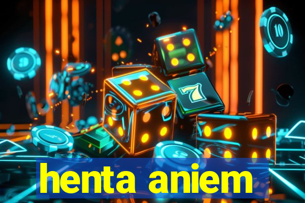 henta aniem